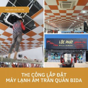 Việt Đại Tín - Thi công lắp đặt máy lạnh âm trần quán bida