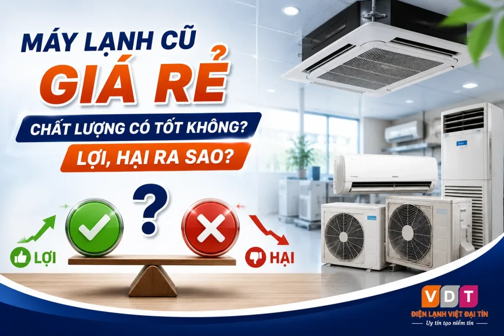 Máy lạnh cũ giá rẻ chất lượng có tốt không