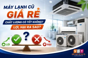 Máy lạnh cũ giá rẻ chất lượng có tốt không