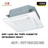 Máy lạnh âm trần Mitsubishi Heavy FDT100CSZ-W5 4HP 3 pha