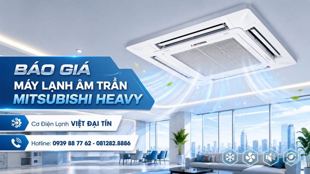 Báo Giá Máy Lạnh Âm Trần Mitsubishi Heavy