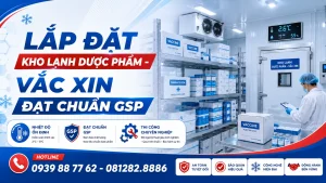Lắp Đặt Kho Lạnh Dược Phẩm – Vắc Xin Đạt Chuẩn GSP