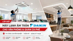 Lắp đặt máy lạnh âm trần Daikin cho văn phòng & quán cà phê